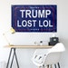Trump Lost Lol Flag 3'x5' Funny Anti-Trump Flag ORIGINAL DESIGN President Biden Trump Defeated 2020 Election