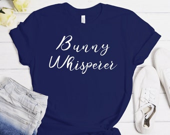 Bunny Whisperer Shirt, Funny Rabbit Shirt, Bunny Shirts, bunny Mom Rabbit Dad Shirt, Rabbit Lover Shirt, Show Bunny, Gift For Rabbit Owner