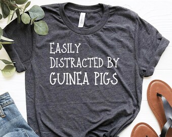 Guinea Pig Clothes, Pig T Shirt, Easily Distracted By Guinea Pigs, Guinea Pig Gifts, Cavy Tee, Pet Mom Tee, Animal Lover Tshirt, Unisex Tees