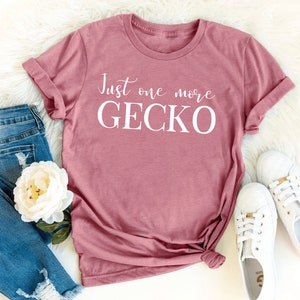 Gecko Lover Funny T-shirt Just One More Gecko Leopard Gecko Owner Gift Ideas Lepord Gecko Shirt Blizzard Gecko Accessory Unisex Tee
