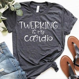 Twerking Shirt Twerk T-Shirt Gifts For Her Dancer Shirt Dance Team Gifts Dancer T Shirt Twerk Party Tee Sports Mom Shirts Unisex