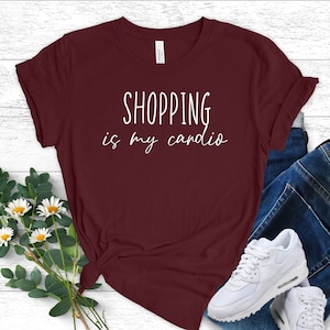 Shopping Addict Tee, Shopping  Is My Cardio, Into Shopping, Mall Plaza Center, Supermarket Shopping Centre Tshirt, Shop T-Shirt, Unisex Tee