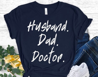 Husband Dad Doctor Tshirt, Shirt From Wife, Daughter Son Gift For Daddy, Funny Hubby T-shirt, Humorous Tee For Medico, Laughing T shirt Him