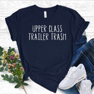 Glamper Shirts Upper Class Trailer Trash Glamping Shirt Funny Camping Tshirt Rv Camper Rv Camping Trailer Park Humor Tee Mobile Home Joke