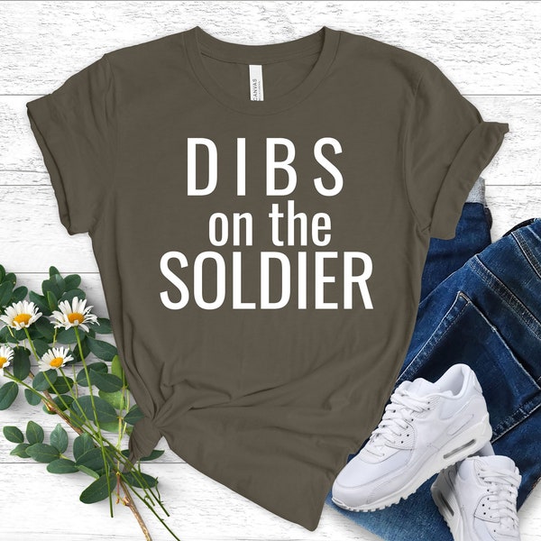 Dibs On The Soldier T-Shirt Funny Soldier Wife Shirt Military Girlfriend Tee Proud Navy Wife Army Wife Army Fiancé Funny Veterans Shirt