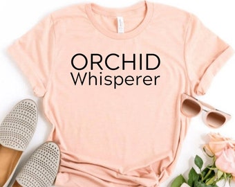 Orchid Whisperer T-Shirt For Orchid Lovers Orchid Grower Orchid Flower Gardening Gift Botanical Shirt Plant Lady Gardener Plant Lover Unisex
