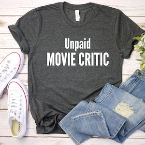 Unpaid Movie Critic Unisex Shirt Movie Night Tee Movie Lover Gift Movie Theater Movie Buff T-shirt Action Shirts Family Night Movies Tee