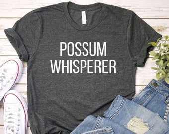 Funny Possum Whisperer T Shirt I Love Possums Funny Opossum Shirt Possum Animal Lover Gift Marsupials Fan Quirky Gift For Pet Lovers Unisex