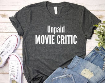 Unpaid Movie Critic Unisex Shirt Movie Night Tee Movie Lover Gift Movie Theater Movie Buff T-shirt Action Shirts Family Night Movies Tee