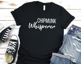 Chipmunk Whisperer T-Shirt Chipmunk Shirt Chipmunk Lover Animal Lovers Shirt Vet Tech Shirt Woodland Animals Wildlife Tshirt Unisex Tee