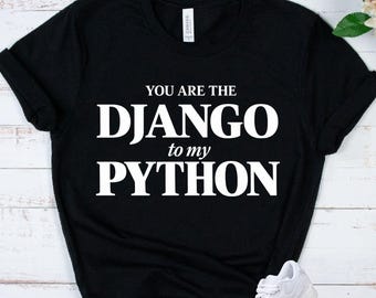 DJANGO Python Developer Shirt - ProgrammerCouple Gift - Software Engineer Tee - Coding Couple Gift - Developer Humor - Tech Geek Valentine