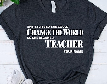 PERSONALIZED TEACHER Shirt - Custom Teacher T-Shirt - Teacher Appreciation Gift - New Teacher Tee - Educator Gift - Graduation Shirt