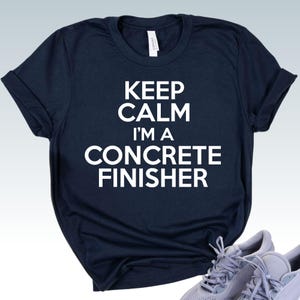 Concrete Finisher T-Shirt, Keep Calm And Finish Concrete, Construction Worker Tee, Cement Finisher Shirt, Masonry Gift, Builder Clothing