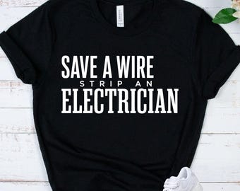 ELECTRICIAN Gift Shirt - Funny Lineman Tee - Electrical Worker Apparel - Blue Collar Humor - Tradesman Gift