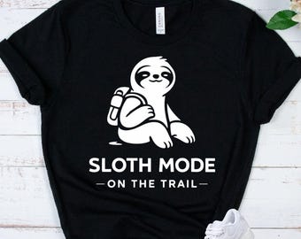 SLOTH Hiking Shirt - Funny Trail Sloth Tee - Lazy Hiker Gift - Cute Backpacking Animal Shirt - Relaxed Hiker Nature Tee