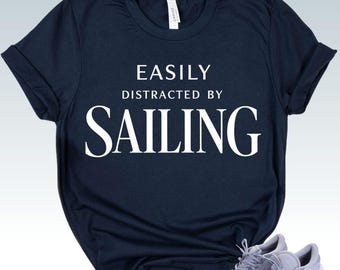 Sailing Shirt - Sailboat Lover Gift - Yacht Club Lifestyle Tee - Boating Enthusiast Apparel - Funny Sailor - Boating Tee - Nautical Captain