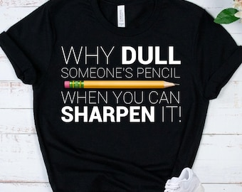 PENCIL Shirt - Teacher T-Shirt - Inspirational Teacher Tee - Educator Gift - Positive Teaching Shirt - Teacher Gift