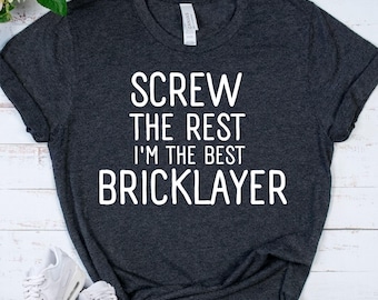 BRICKLAYER Shirt - Funny Mason Tee - Construction Worker Gift - Tradesman Apparel - Contractor Present - Professional Masonry Top