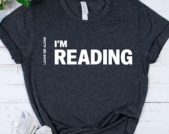 READING - Book Lover Shirt - Introvert Gift - Reader Tee - Library Lover Apparel - Bookworm Gift - Reading Life