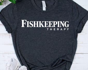 FISHKEEPING Shirt - Aquarium Lover T-Shirt - Fish Keeper Tee - Aquarist Gift - Fish Tank Shirt - Tropical Fish Lover - Aquarium Hobby Gift