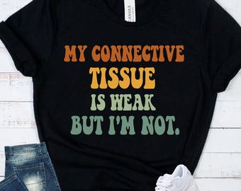 Ehlers Danlos Syndrome T-Shirt, Eds Shirt, Connective Tissue, Disorder Chronic Illness Apparel, Dysautonomia Shirt, Spoonie Shirt, Unisex