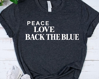BACK The BLUE Shirt - Police Support T-Shirt - Law Enforcement Tee - Police Wife Gift - LEO Family Shirt - Police Officer Gift