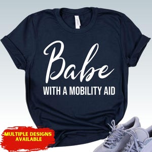 Babe With A Mobility Aid Shirt, Spoonie Disabled T-Shirt, Female Empowerment Tee,Chronic Illness, Disability Shirt, Disabled And Cute Unisex