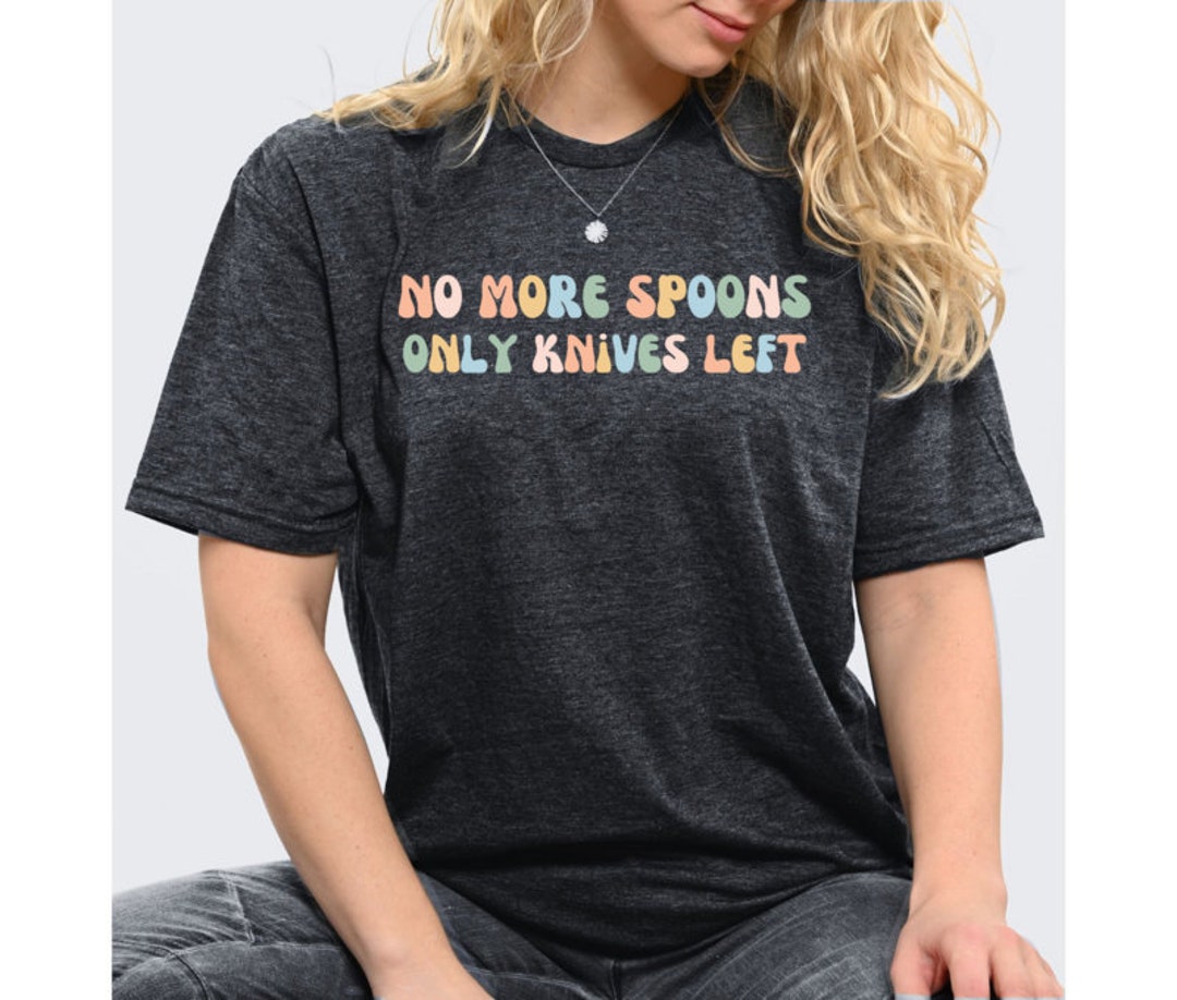 No More Spoons, Only Knives Left Shirt, Chef Tshirt, Funny Kitchen