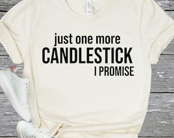 Just One More Candlestick Tee - Stock Market Trader Gift for Day Traders - Forex & Crypto Trading Humor Apparel  - Candlestick Collector