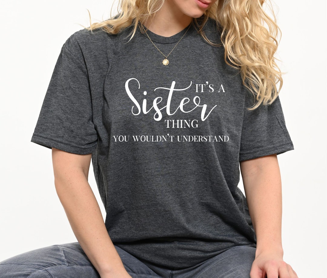 Funny Sister Shirt Best Sister Shirt Funny Siblings Tshirt Etsy