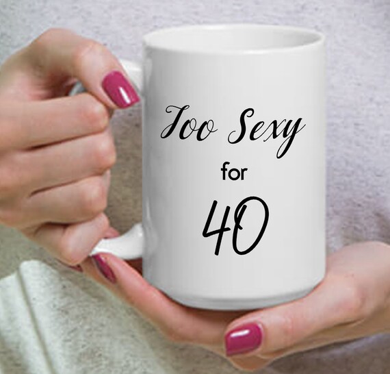 40th Birthday Gag Gift Funny 40th Jubilee Mug 40th Birthday Mug 40 Years Old Gift Idea Birthday Gag Gift For Her Wife Birthday 40th
