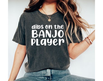 Banjo Player Wife Tshirt, Banjo Girlfriend, Banjo Lover Gift, Musician Shirt, Bluegrass Music Gift, Folk Music Gift, Country Music Shirt