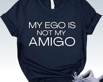 Funny Aa Shirt, Recovery Shirt, Alcoholics Anonymous, Narcotics Anonymous, Aa Humor, My Ego Is Not My Amigo, Na T-Shirt, Sober Anniversary