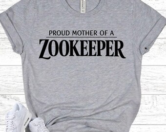 PROUD MOTHER Of A Zookeeper Shirt - Zookeeper Mom Gift - Wildlife Keeper Mom Tee - Zoo Worker Family Gift - Animal Care Apparel