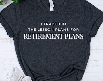 TEACHER RETIREMENT SHIRT - Funny Educator Gift - Lesson Plans to Retirement Plans Tee - School Staff Farewell Shirt - End of Career Gift