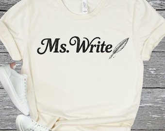 MS. WRITE - Funny Writer Shirt - Teacher Gift - Author Tee - English Teacher Shirt - Book Lover Gift - Literary Pun Top