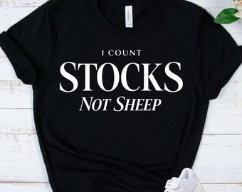 STOCK MARKET I Count Stocks Shirt - Investor Gift - Day Trader Tee - Finance Lover Apparel - Finance Humor Top