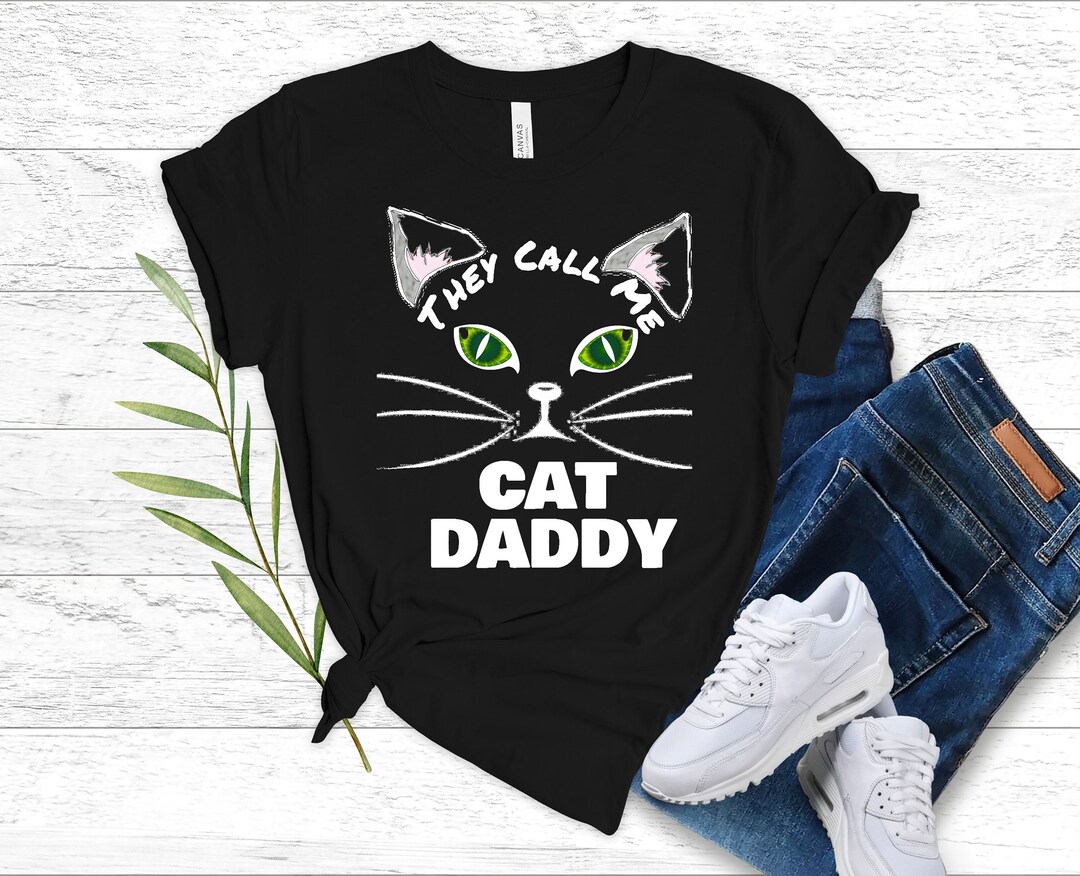 Cat Face Shirt, They Call Me Cat Daddy Tshirt, Funny Cat Dad Shirt for
