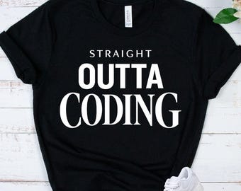 CODING PROGRAMMER Straight Outta Coding Shirt - Software Developer Gift - Computer Science Tee - Coder Apparel