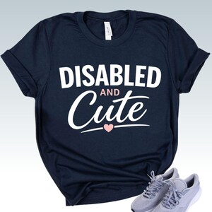 DISABLED And CUTE Shirt - Chronic Illness Awareness Tee - Spoonie Gift - Fibromyalgia Support - Invisible Illness Outfit - Disability Pride