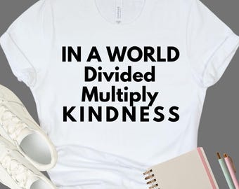 Inspirational Math Teacher Shirt, Back to Schol, Be Kind Shirt, Divided Multiply Kindness, Autism Awareness Shirt, Super Soft Unisex Tee