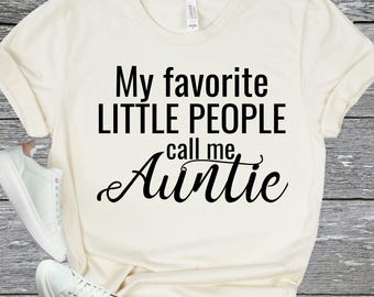 AUNTIE Gift Shirt - Proud Aunt Apparel - Favorite Little People Tee -  Niece Nephew Gift - Family Love Top - Aunt Announcement Shirt