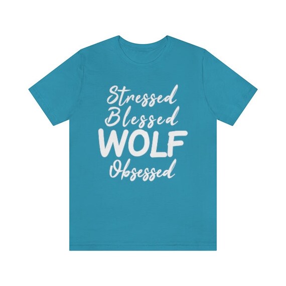 Wolf Animal Unisex Tee Wolf Shirt Stressed Blessed And Wolf Obsessed Woodland Shirt Tribal Wolves Lover Gift For Her For Him Camping Tshirt
