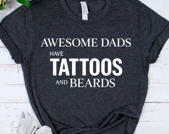 AWESOME DADS Tattoo Dad Shirt - Bearded Father Tee - Fathers Day Gift - Inked Dad Apparel - Cool Husband Present