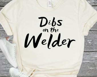 Welder Shirt Welders Wife Shirt Welder Girlfriend Funny Welder Gift Welding Shirt Welder Girlfriend Tee Proud Welder Super Soft Unisex Tees