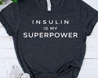DIABETES AWARENESS SHIRT - Insulin Is My Superpower - Type 1 Diabetic Tee - T1D Support Shirt - Medical Humor Gift
