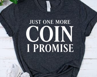 COIN Collector Shirt - Numismatist Gift - Funny Coin Collecting Tee - Hobby Collector Apparel - Coin Lover