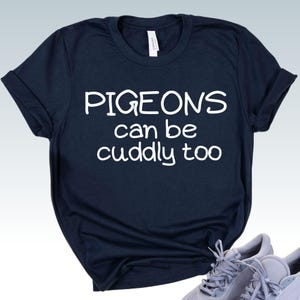 Pigeon Fancier Shirt, Pigeons Can Be Cuddly Too T-Shirt, Pigeon Breeder Gift Ideas, Pigeon Lover Present, Bird Lover Unisex Tee Shirt