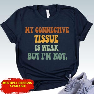 Ehlers Danlos Syndrome T-Shirt, Eds Shirt, Connective Tissue, Disorder Chronic Illness Apparel, Dysautonomia Shirt, Spoonie Shirt, Unisex