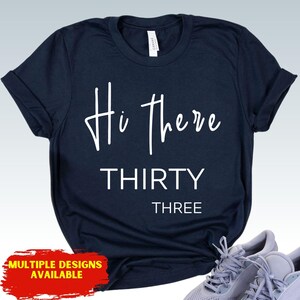 33 Birthday Shirt, 33 Year T-Shirt, 33 Years Shirt, 33 Yrs Anniversary Tee, Hello Thirty-three Bday Tshirt, Thirty-third Gift, 33rd Gift
